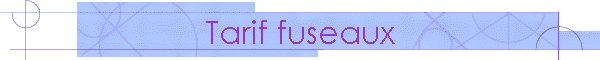 Tarif fuseaux